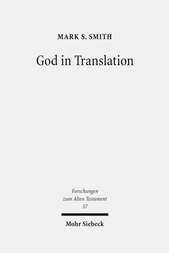 9783161495434: God in Translation: Deities in Cross-Cultural Discourse in the Biblical World: 57