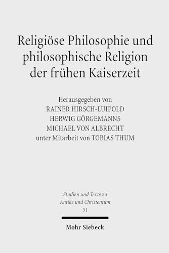 Religiöse Philosophie und philosophische Religion der frühen Kaiserzeit. Literaturgeschichtliche ...