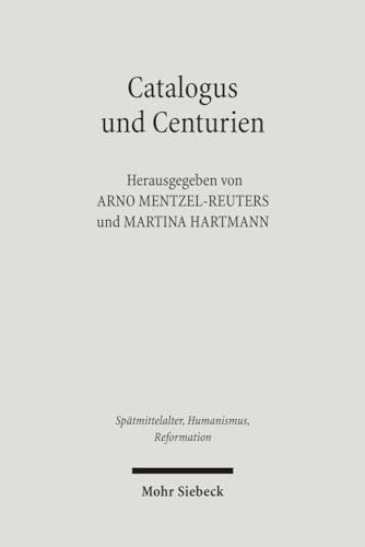 Catalogus und Centurien. Interdisziplinäre Studien zu Matthias Flacius und den Magdeburger Centur...