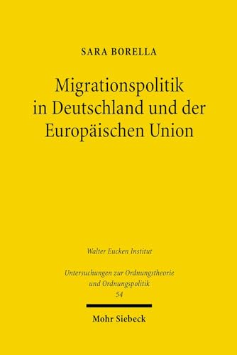 Migrationspolitik in Deutschland und der Europäischen Union. Eine konstitutionenökonomische Analy...