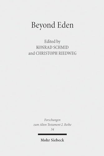 9783161496462: Beyond Eden: The Biblical Story of Paradise (Genesis 2-3) and Its Reception History: 34 (Forschungen zum Alten Testament 2. Reihe)