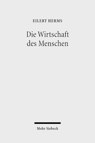 Die Wirtschaft Des Menschen: Beitrage Zur Wirtschaftsethik (German Edition) (9783161496622) by Herms, Eilert