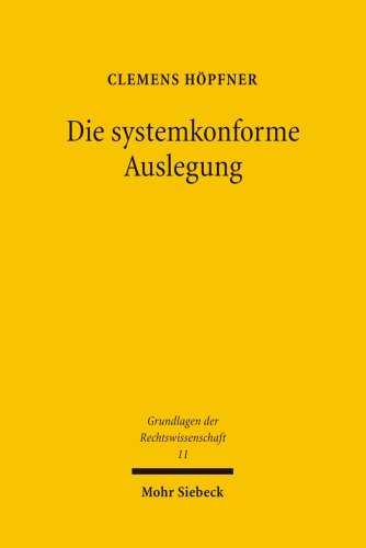 9783161496691: Die Systemkonforme Auslegung: Zur Auflosung Einfachgesetzlicher, Verfassungsrechtlicher Und Europarechtlicher Widerspruche Im Recht: 11