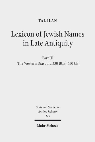 Stock image for Lexicon of Jewish Names in Late Antiquity: Part III: The Western Diaspora, 330 BCE - 650 CE (Texts and Studies in Ancient Judaism) [Hardcover ] for sale by booksXpress