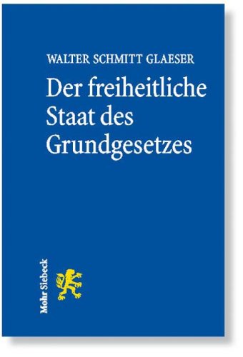 Der freiheitliche Staat des Grundgesetzes (9783161497117) by Walter Schmitt Glaeser