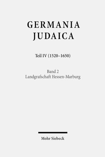 Germania Judaica. Historisch-topographisches Handbuch zur Geschichte der Juden im Alten Reich. Teil IV (1520-1650). Band 2: Landgrafschaft Hessen-Marburg. Verf. v. Wolfgang Treue. - Rohrbacher, Stefan / Toch, Michael / Yuval, Israel (Hg.)