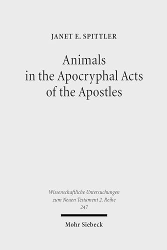 9783161497315: Animals in the Apochryphal Acts of the Apostles: The Wild Kingdom of Early Christian Literature