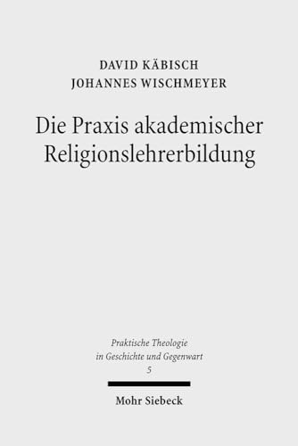 Stock image for Die Praxis akademischer Religionslehrerbildung. Katechetik und Pdagogik an der Universitt Jena 1817 bis 1918. Mit einem Forschungsausblick von Michael Wermke (Praktische Theologie in Geschichte u. Gegenwart (PThGG); Bd. 5). for sale by Antiquariat Logos