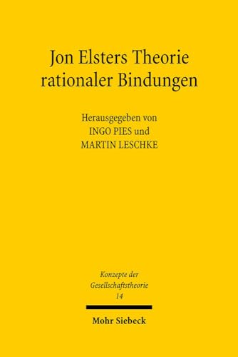 Beispielbild fr Jon Elsters Theorie rationaler Bindungen (Konzepte d. Gesellschaftstheorie (KonzGes); Bd. 14). zum Verkauf von Antiquariat Logos