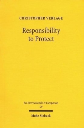 Responsibility to Protect: Ein neuer Ansatz im Völkerrecht zur Verhinderung von Völkermord, Kriegsverbrechen und Verbrechen gegen die Menschlichkeit - Verlage Christopher