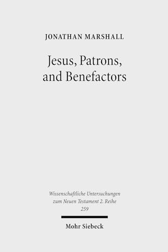 9783161499012: Jesus, Patrons, and Benefactors: Roman Palestine and the Gospel of Luke: 259 (Wissenschaftliche Untersuchungen zum Neuen Testament 2. Reihe)
