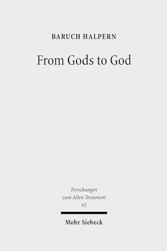 From Gods to God: The Dynamics of Iron Age Cosmologies (Forschungen Zum Alten Testament) (9783161499029) by Halpern, Baruch