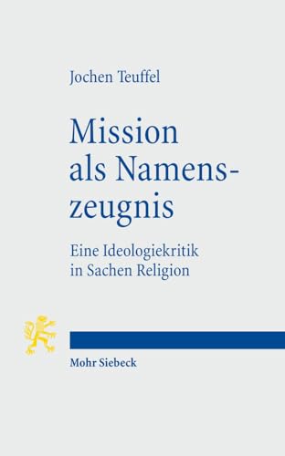Stock image for Mission als Namenszeugnis: Eine Ideologiekritik in Sachen Religion for sale by Book House in Dinkytown, IOBA