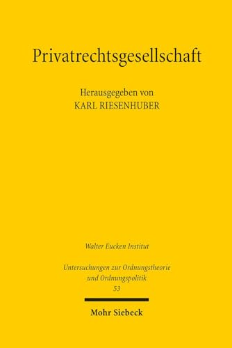 Privatrechtsgesellschaft. Entwicklung, Stand und Verfassung des Privatrechts. Hrsg. v. Karl Riese...