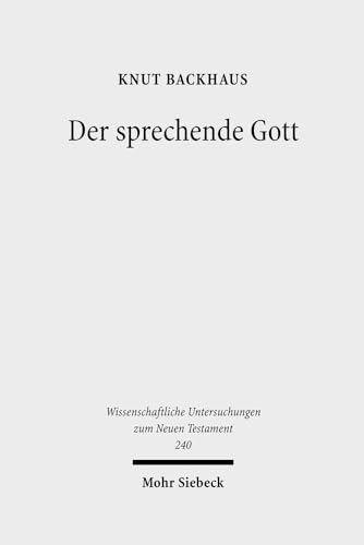 Der sprechende Gott. Gesammelte Studien zum Hebräerbrief (Wiss. Untersuchungen z. Neuen Testament (WUNT I); Bd. 240). - Backhaus, Knut