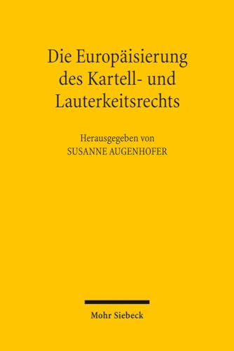 Die Europäisierung des Kartell- und Lauterkeitsrechts - Augenhofer, Susanne [Hrsg.]