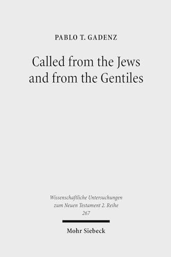 Called from the Jews and from the Gentiles. Pauline Ecclesiology in Romans 9-11 (Wiss. Untersuchu...