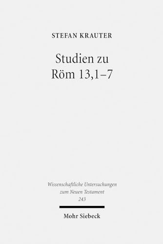 Studien zu Röm 13,1-7. Paulus und der politische Diskurs der neronischen Zeit (WUNT I 243)