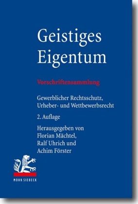 Geistiges Eigentum: Vorschriftensammlung zum gewerblichen Rechtsschutz, Urheberrecht und Wettbewerbsrecht - Unknown Author