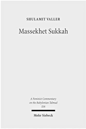 Beispielbild fr Massekhet Sukkah. Text, Translation, and Commentary (A Feminist Commentary on the Babylonian Talmud. Ed. by Tal Ilan (FCBT); vol. II/6). zum Verkauf von Antiquariat Logos