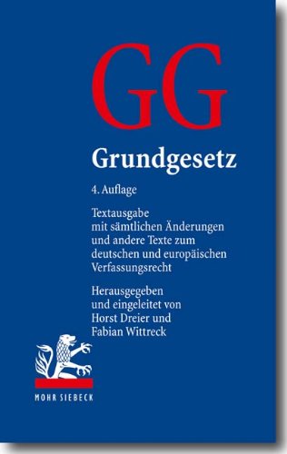 Grundgesetz : Textausgabe mit sämtlichen Änderungen und andere Texte zum deutschen und europäischen Verfassungsrecht - Dreier, Horst [Hrsg.] ; Wittreck, Fabian [Hrsg.]