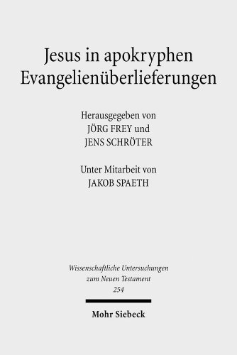 Jesus in Apokryphen Evangelienuberlieferungen: Beitrage Zu Ausserkanonischen Jesusuberlieferungen Aus Verschiedenen Sprach- Und Kulturtraditionen ... Zum Neuen Testament) (German Edition) (9783161501470) by Frey, Jorg; Schroter, Jens