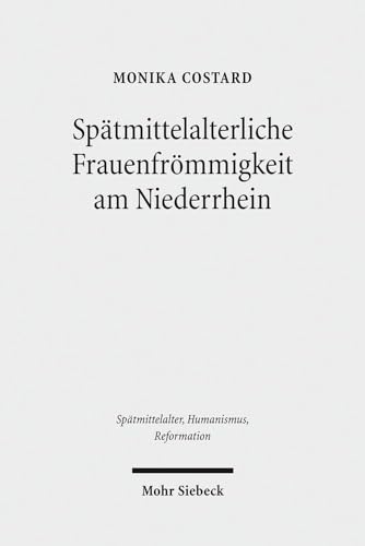 Spätmittelalterliche Frauenfrömmigkeit am Niederrhein. Geschichte, Spiritualität und Handschrifte...