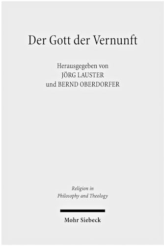 Der Gott der Vernunft. Protestantismus und vernünftiger Gottesgedanke (Religion in Philosophy and Theology (RPT); Bd. 41). - Lauster, Jörg / Oberdorfer, Bernd (Hg.)