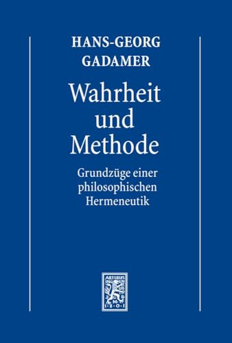 Hermeneutik I: Wahrheit und Methode. Grundzüge einer philosophischen Hermeneutik.