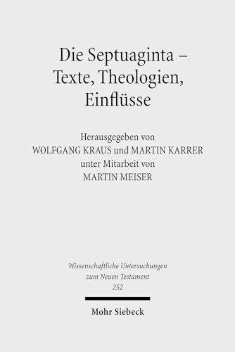 Stock image for Die Septuaginta - Texte, Theologien, Einflsse. 2. internationale Fachtagung veranstaltet von Septuaginta Deutsch (LXX.D), Wuppertal 23. - 27.7.2008. Hg. unter Mitarbeit v. Martin Meiser (Wiss. Untersuchungen z. Neuen Testament (WUNT); Bd. 252). for sale by Antiquariat Logos