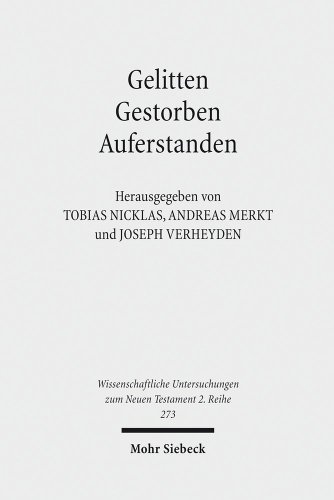 Gelitten - Gestorben - Auferstanden. Passions- und Ostertraditionen im antiken Christentum .