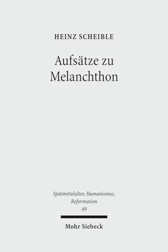 Beispielbild fr Aufstze zu Melanchthon (Sptmittelalter, Humanismus, Reformation / Studies in the Late Middle Ages, Humanism and the Reformation (SMHR); Bd. 49). zum Verkauf von Antiquariat Logos