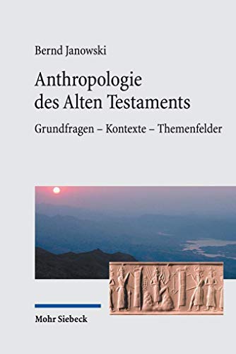 Beispielbild fr Anthropologie des Alten Testaments: Grundfragen - Kontexte - Themenfelder zum Verkauf von medimops