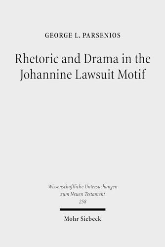 Rhetoric and Drama in the Johannine Lawsuit Motif (Wiss. Untersuchungen z. Neuen Testament (WUNT); Bd. 258). - Parsenios, George L.