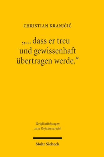 ".dass er treu und gewissenhaft übertragen werde." Zum Dolmetschen im Strafverfahren.