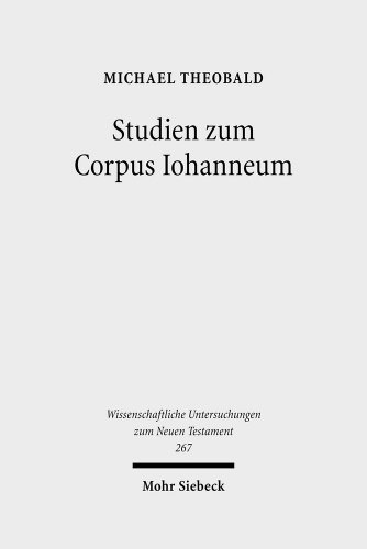 Studien zum Corpus Iohanneum (Wiss. Untersuchungen z. Neuen Testament (WUNT); Bd. 267). - Theobald, Michael