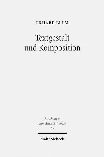 Textgestalt Und Komposition: Exegetische Beitrage Zu Tora Und Vordere Propheten (Forschungen Zum Alten Testament) (German Edition) (9783161503061) by Blum, Erhard