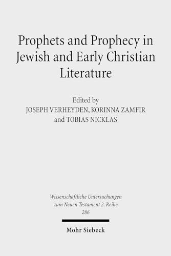 Beispielbild fr Prophets and Prophecy in Jewish and Early Christian Literature (Wissenschaftliche Untersuchungen Zum Neuen Testament 2.Reihe) [Paperback] Nicklas, Tobias; Verheyden, Joseph and Zamfir, Korinna zum Verkauf von The Compleat Scholar