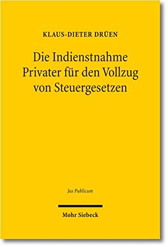 Beispielbild fr Die Indienstnahme Privater fr den Vollzug von Steuergesetzen. zum Verkauf von Antiquariat  Werner Haschtmann