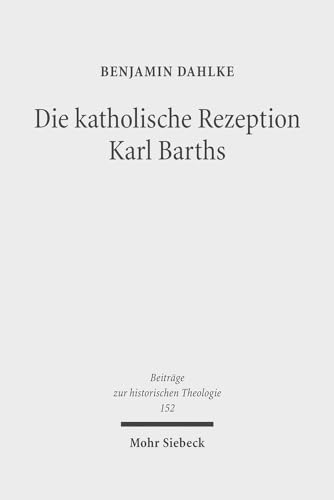 Die katholische Rezeption Karl Barths. Theologische Erneuerung im Vorfeld des Zweiten Vatikanisch...