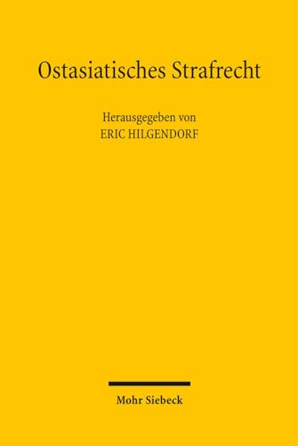 Ostasiatisches Strafrecht: Wurzburger Tagung Zum Strafrechtsvergleich Vom 8. Bis 12. Oktober 2008 (German Edition) (9783161504310) by Hilgendorf, Eric