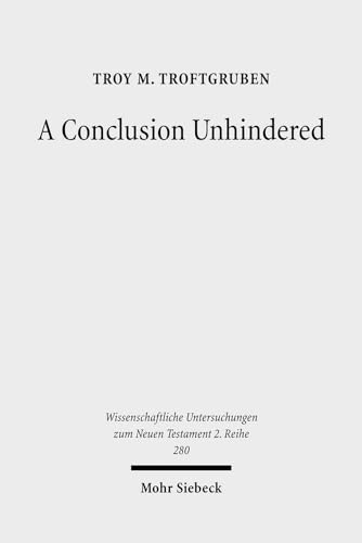 9783161504532: A Conclusion Unhindered: A Study of the Ending of Acts Within Its Literary Environment (Wissenschaftliche Untersuchungen Zum Neuen Testament 2.Reihe)