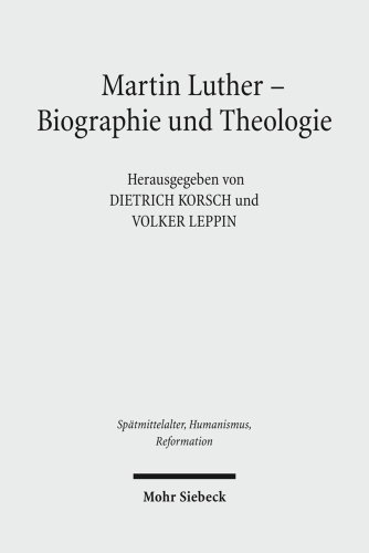 Martin Luther - Biographie und Theologie. Herausgegeben von Dietrich Korsch und Volker Leppin. (= Spätmittelalter, Humanismus, Reformation, Band 53). - Korsch, Dietrich (Hrsg.) und Volker Leppin (Hrsg.)