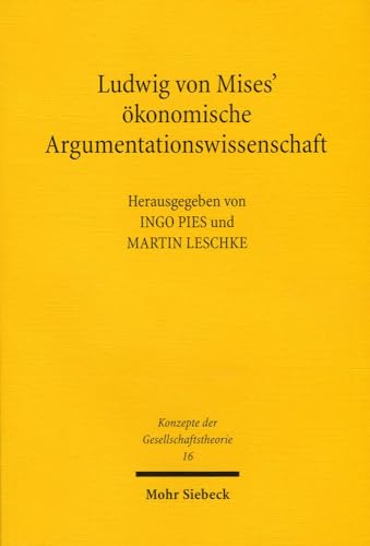 Beispielbild fr Ludwig von Mises` konomische Argumentationswissenschaft (Konzepte d. Gesellschaftstheorie (KonzGes); Bd. 16). zum Verkauf von Antiquariat Logos