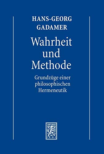 9783161505171: Gesammelte Werke: Band 1: Hermeneutik I: Wahrheit und Methode: Grundzge einer philosophischen Hermeneutik