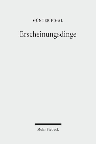 Erscheinungsdinge : Ästhetik als Phänomenologie. Günter Figal - Figal, Günter (Verfasser)