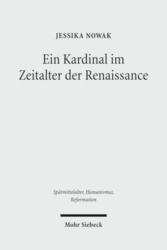 Ein Kardinal im Zeitalter der Renaissance. Die Karriere des Giovanni di Castiglione (ca. 1413 - 1...