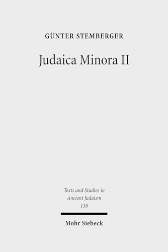 Judaica Minora. Teil II: Geschichte und Literatur des rabbinischen Judentums (Texts and Studies in Ancient Judaism / Texte u. Studien z. Antiken Judentum (TSAJ); Bd. 138). - Stemberger, Günter