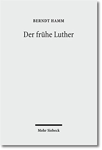 Der frühe Luther. Etappen reformatorischer Neuorientierung. [Von Berndt Hamm]. - Hamm, Berndt