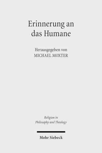 Erinnerung an das Humane Beiträge zur phänomenologischen Anthropologie Hans Blumenbergs